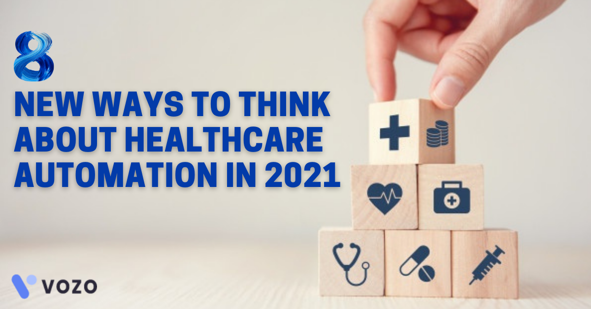 8 New Ways To Think About Healthcare Automation In 2021