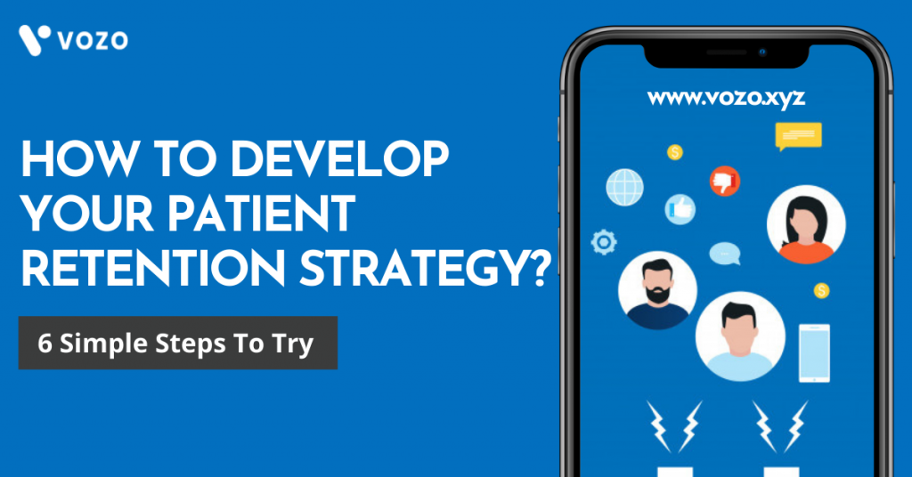 HOW TO DEVELOP YOUR PATIENT RETENTION STRATEGY