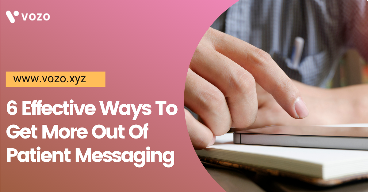 6 Effective Ways To Get More Out Of Patient Messaging