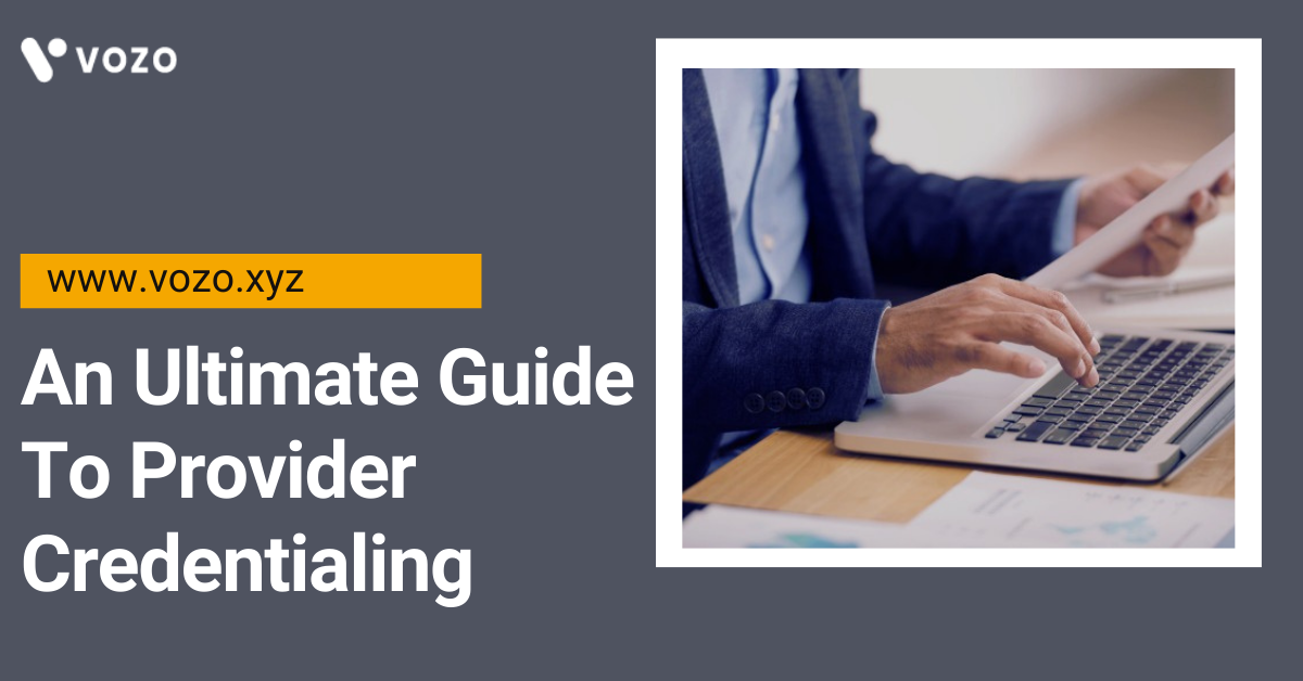 An Ultimate Guide To Provider Credentialing