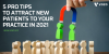 5 Pro Tips To Attract New Patients To Your Practice In 2021
