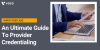 An Ultimate Guide To Provider Credentialing
